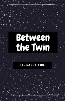 Between the Twin (completed).