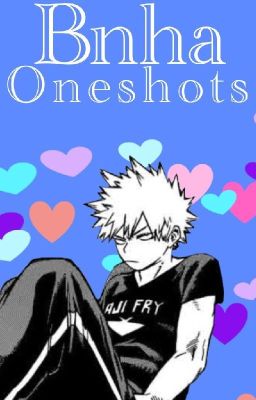 BNHA Oneshots and drabbles Volume -1-