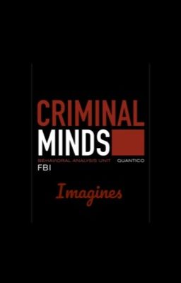 Criminal Minds Imagines <3