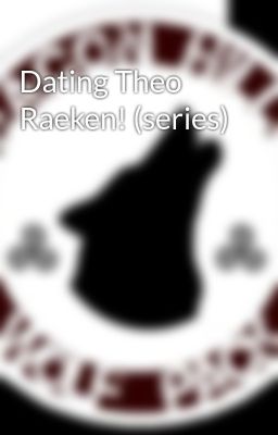 Dating Theo Raeken! (series)