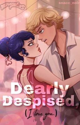 Dearly Despised, (I love you)