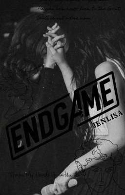 END GAME (JENLISA)