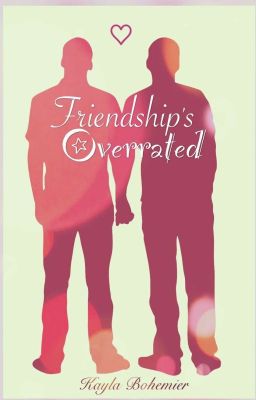 Friendship's Overrated