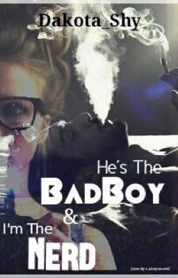 He's the Bad Boy and I'm the Nerd