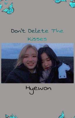Hyewon// Don't Delete The Kisses