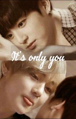 IT'S ONLY YOU ( TAEKOOK)
