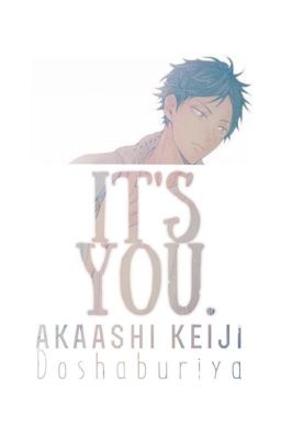 It's you (Akaashi Keiji x Reader) Haikyuu!!