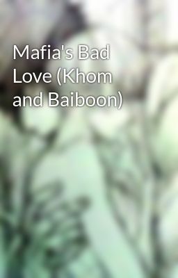 Mafia's Bad Love (Khom and Baiboon)