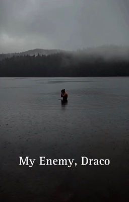 My Enemy, Draco (IN EDITING)