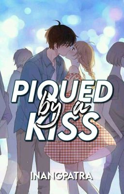 Piqued by a Kiss