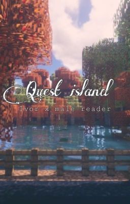 Quest Island (Ivor x male reader)