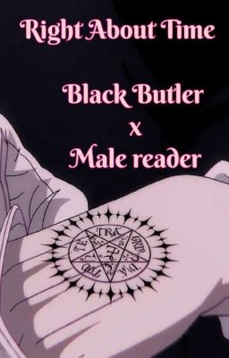 Right About Time| Black Butler x Male reader 