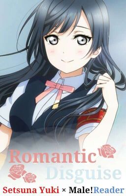 Romantic Disguise - Setsuna Yuki × Male!Reader