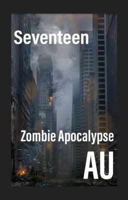 Seventeen Zombie Apocalypse AU