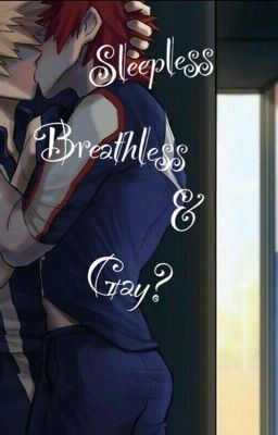 Sleepless, Breathless, and Gay?