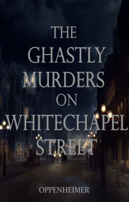 The Ghastly Murders on Whitechapel Street
