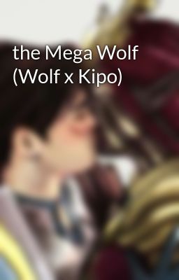 the Mega Wolf (Wolf x Kipo)