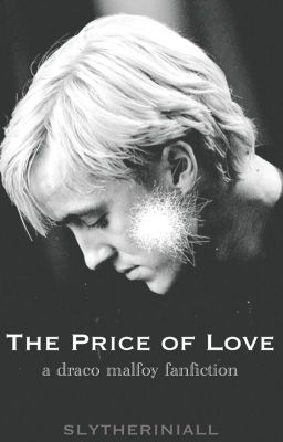 The Price of Love • Draco Malfoy [COMPLETED]