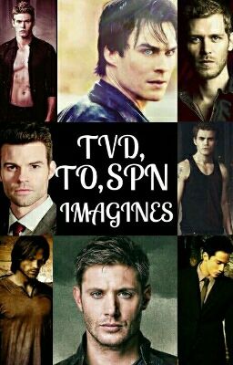 TVD, TO, SPN Imagines