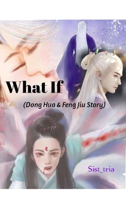 What if (Dong Hua and Feng Jiu Story')
