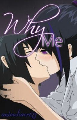 Why me? (Sasuke Love Story)